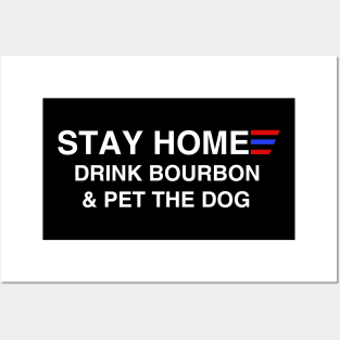 Stay Home Drink Bourbon And Pet The Dog Posters and Art